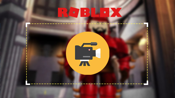 Die Top 3 Methoden um Roblox Videos aufzunehmen